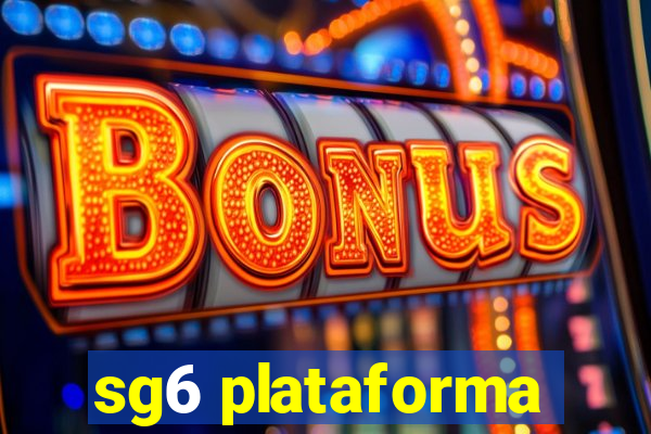 sg6 plataforma